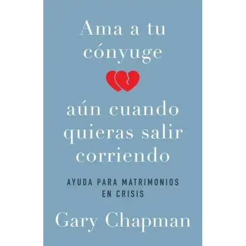 AMA a Tu Cónyuge Aun Cuando Quieras Salir Corriendo