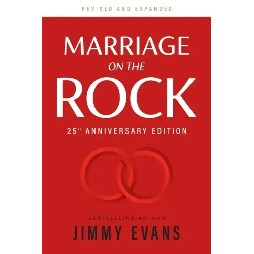 Marriage on the Rock 25th Anniversay Edition: The Comprehensive Guide to a Solid, Healthy, and Lasting Marriage