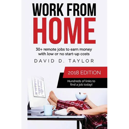 Work from Home: 30+ Remote Jobs to Earn Money with Low or No Start-Up Costs