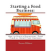 Starting a Food Buisness: Step by Step Guide to Business Ownership