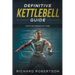 Definitive Kettlebell Guide: For The Versatility One