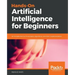Hands-On Artificial Intelligence for Beginners