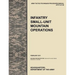 Infantry Small-Unit Mountain Operations: The Official U.S. Army Tactics, Techniques, and Procedures (Attp) Manual 3.21-50 (February 2011)