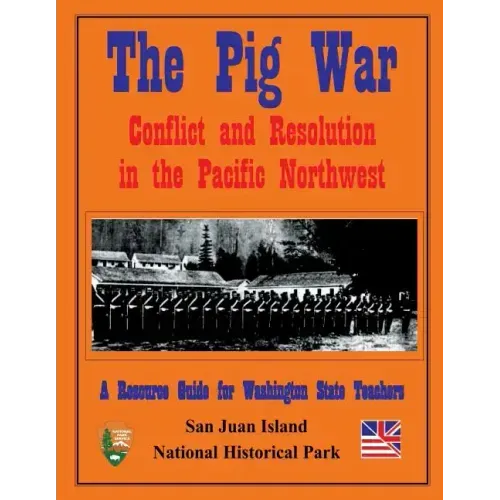 The Pig War: Conflict and Resolution in the Pacific Northwest