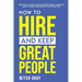 How to Hire and Keep Great People: Your go-to guide for finding great people, designing great culture, and building your dream team