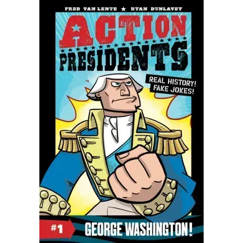Action Presidents #1: George Washington!: A Graphic Novel Biography