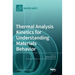 Thermal Analysis Kinetics for Understanding Materials Behavior