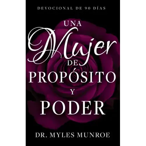 Una Mujer de Propósito Y Poder: Devocional de 90 Días