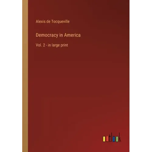 Democracy in America: Vol. 2 - in large print