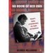 No Room of Her Own: Women's Stories of Homelessness, Life, Death, and Resistance