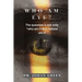 Who Am Eye?: The question is not only 'Who am I?' but 'Whose am I?