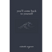 You'll Come Back to Yourself