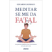 Meditar Se Me Da Fatal