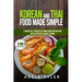 Korean And Thai Food Made Simple: 2 Books In 1: Execute At Home Over 200 Recipes With Authentic Asian Flavors