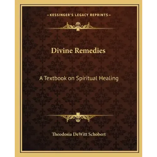 Divine Remedies: A Textbook on Spiritual Healing