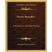Divine Remedies: A Textbook on Spiritual Healing