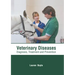 Veterinary Diseases: Diagnosis, Treatment and Prevention
