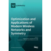 Optimization and Applications of Modern Wireless Networks and Symmetry