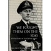 We Fought Them On the Seas: Seven Years in the Royal Navy