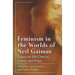 Feminism in the Worlds of Neil Gaiman: Essays on the Comics, Poetry and Prose