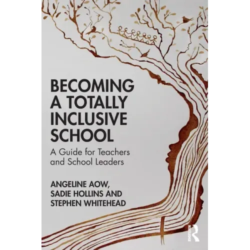 Becoming a Totally Inclusive School: A Guide for Teachers and School Leaders