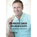 89 Prostate Cancer Juice and Meal Recipes: Fight Cancer, Increase Energy, and Feel Healthier Again