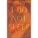 I Do Not Sleep