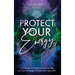 Protect Your Energy: The Book of Positive Vibrations & Toxic Energy Protection Secrets