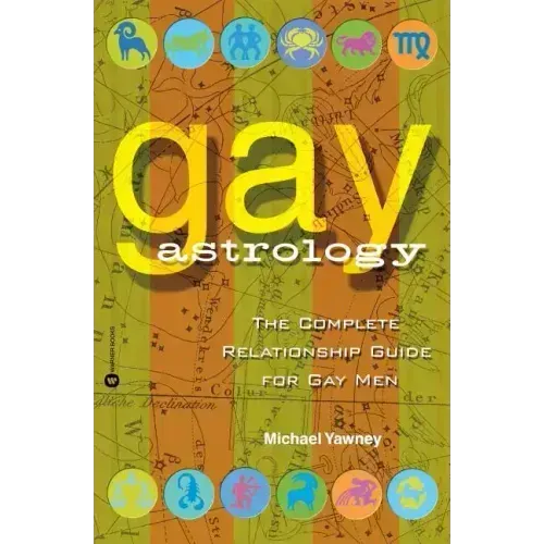 Gay Astrology: The Complete Relationship Guide for Gay Men