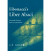Fibonacci's Liber Abaci: A Translation Into Modern English of Leonardo Pisano's Book of Calculation