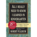 All I Really Need to Know I Learned in Kindergarten: Uncommon Thoughts on Common Things