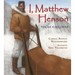 I, Matthew Henson: Polar Explorer