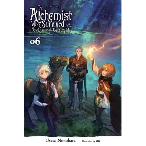 The Alchemist Who Survived Now Dreams of a Quiet City Life, Vol. 6 (Light Novel): Volume 6