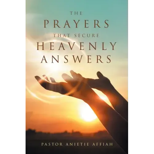 The Prayers That Secure Heavenly Answers