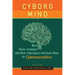 Cyborg Mind: What Brain-Computer and Mind-Cyberspace Interfaces Mean for Cyberneuroethics