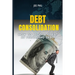 Debt Consolidation: How to Become Great At Managing Debt