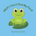 HELP! I Can't Find My Pond: Heart-warming Story About Friendship And Pulling Together To Achieve Your Goals.