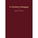 A Christian Pedagogy