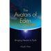 The Avatars of Eden: Bringing Heaven to Earth