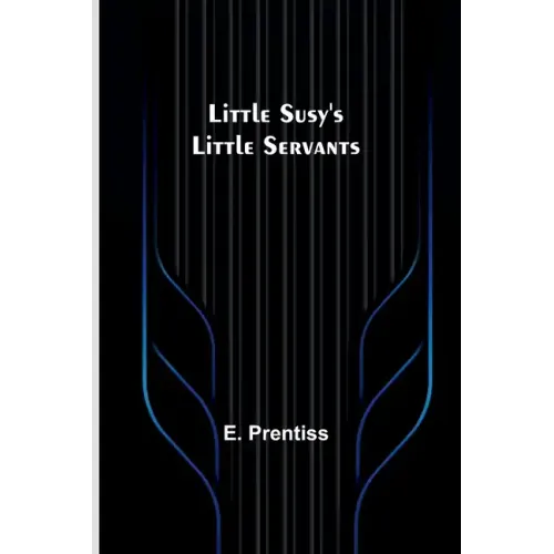Little Susy's Little Servants