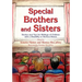Special Brothers and Sisters: Stories and Tips for Siblings of Children with Special Needs, Disability or Serious Illness