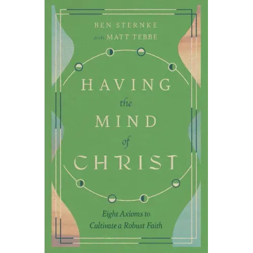 Having the Mind of Christ: Eight Axioms to Cultivate a Robust Faith