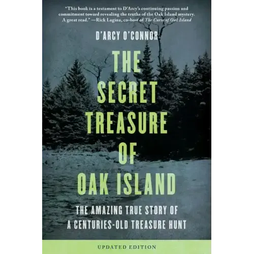 Secret Treasure of Oak Island: The Amazing True Story of a Centuries-Old Treasure Hunt