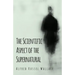 The Scientific Aspect of the Supernatural