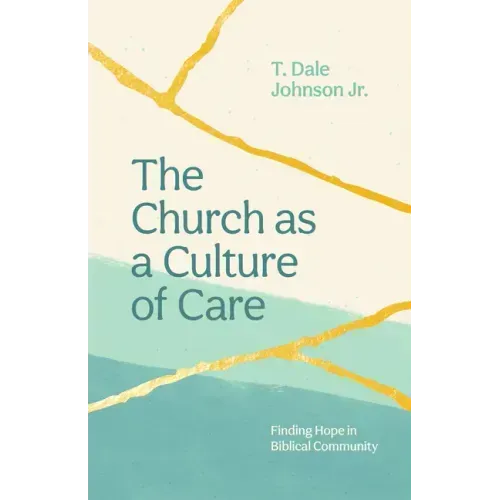 The Church as a Culture of Care: Finding Hope in Biblical Community