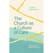 The Church as a Culture of Care: Finding Hope in Biblical Community