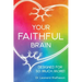 Your Faithful Brain: Designed for so Much More!