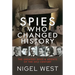 Spies Who Changed History: The Greatest Spies and Agents of the 20th Century