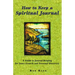How to Keep a Spiritual Journal: A Guide to Journal Keeping for Inner Growth and Personal Discovery