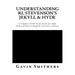 Understanding RL Stevenson's Jekyll & Hyde: A complete GCSE Study Guide for AQA, OCR and Edexcel English Literature students for exams from 2017